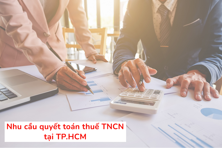 Nhu cầu quyết toán thuế TNCN tại TP.HCM